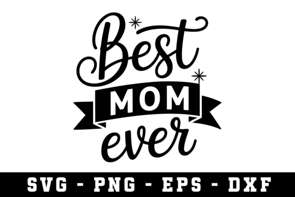 Best Mom Ever SVG Cut File: A Practical Graphic Design Asset for Crafts