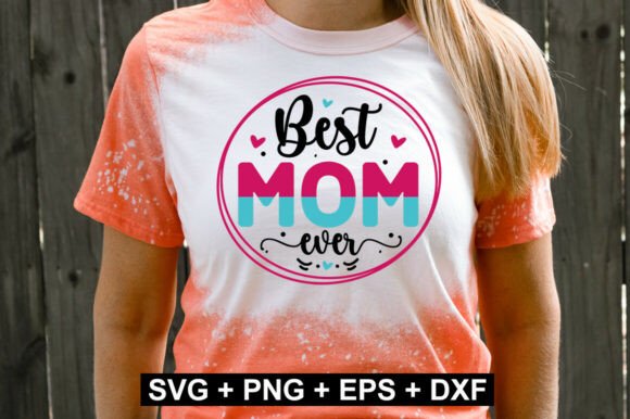 Best Mom Ever SVG Design: A Mother’s Day Graphic for Crafts and Creatives
