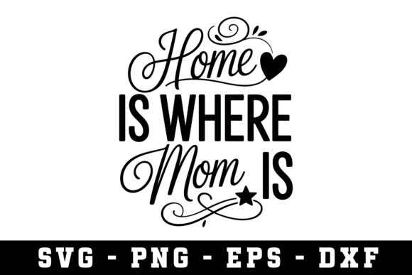 Home Is Where Mom Is SVG for Embroidery Projects