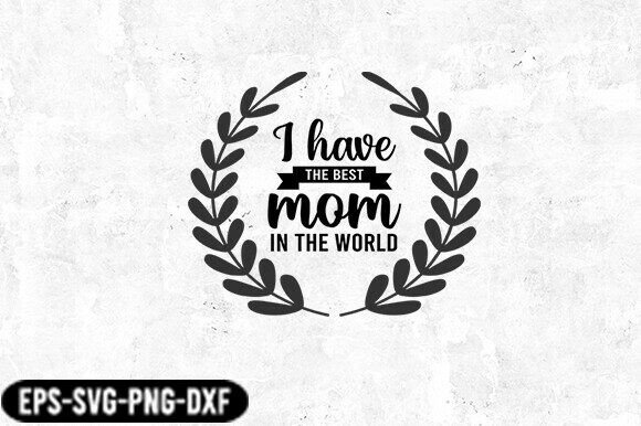 I Have Best Mom Floral SVG Design: A Versatile Graphic Asset for Crafts and Branding