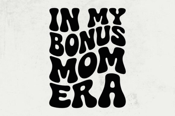 In My Bonus Mom Era Svg: A Graphic Design Asset for Crafts and Creative Projects