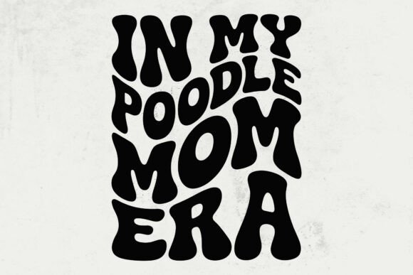 In My Poodle Mom Era Svg: A Designer’s Honest Review