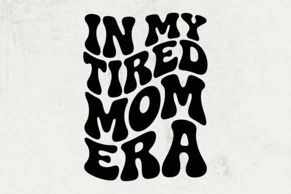 In My Tired Mom Era Svg – A Graphics Pick for Crafts and Merch