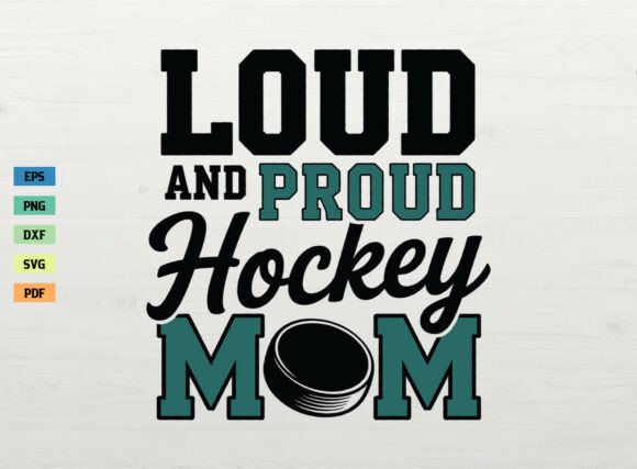 Loud and Proud Hockey Mom Shirt – A Bold Graphic Design Asset for Crafts and Blogs