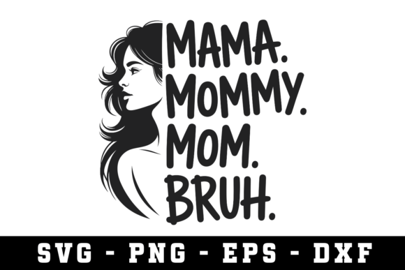 Mama. Mommy. Mom. Bruh. SVG for Modern Blog Graphics and Crafts