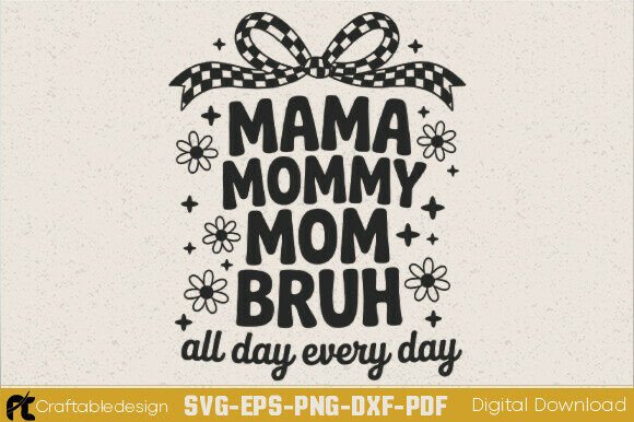 Mama Mummy Mom Bruh SVG: A Creative Design Asset for Mother’s Day Campaigns