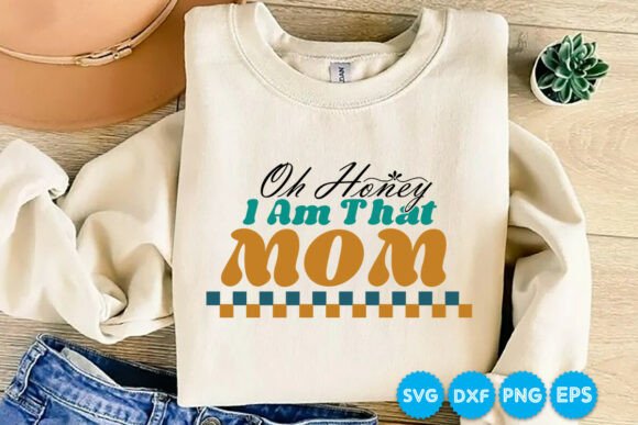 Oh Honey I Am That Mom Retro SVG Design for Crafts & Graphics